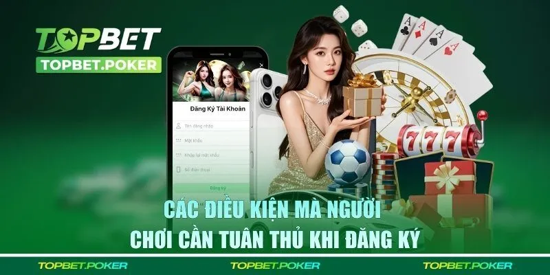 Các điều kiện mà người chơi cần tuân thủ khi đăng ký