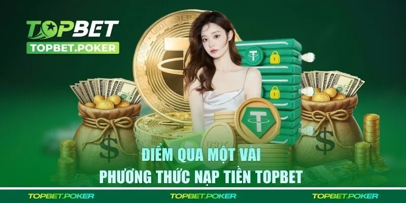 Điểm qua một vài phương thức nạp tiền TOPBET