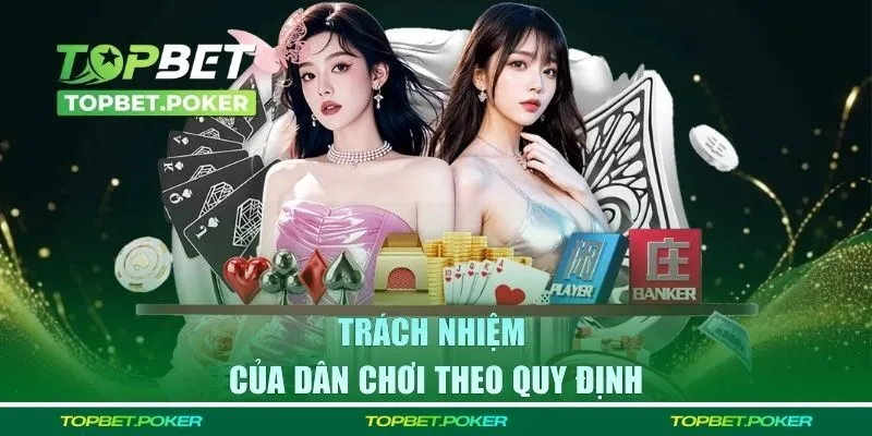 Trách nhiệm của dân chơi theo quy định