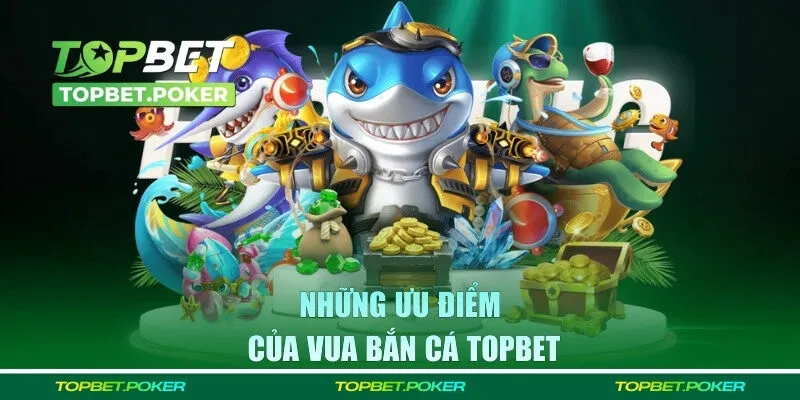 Những ưu điểm không thể bỏ qua tham gia săn ngư tại TOPBET