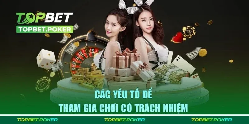 Yếu tố tham gia cá cược có trách nhiệm hơn